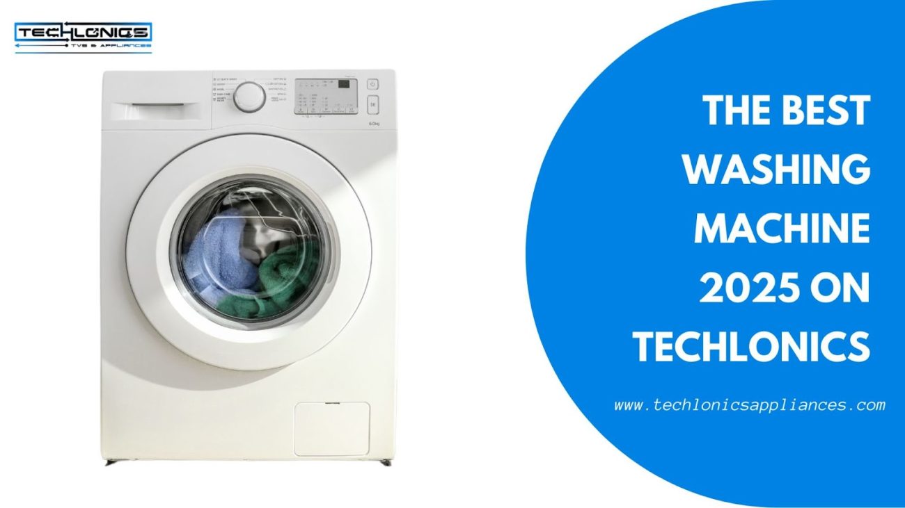 Best Washing Machine 2025 on Techlonics TVs and Appliances for Mississauga Homes
